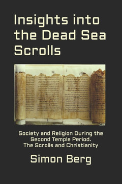 Insights into the Dead Sea Scrolls: Society and Religion During the Second Temple Period