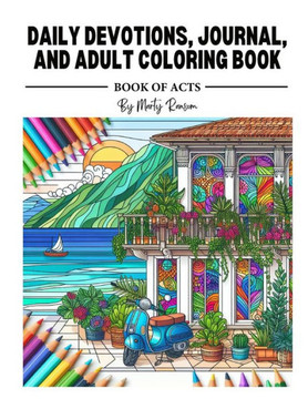 Daily Devotions, Journal, and Adult Coloring Book: The Book of Acts Daily Devotions, Journal, and Adult Coloring Book: The Book of Acts