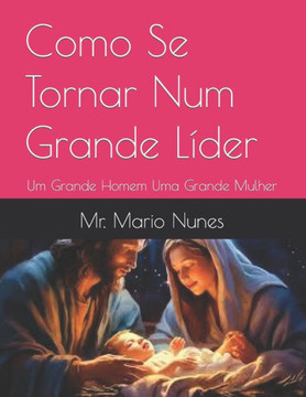 Como Se Tornar Num Grande L?er: Um Grande Homem Uma Grande Mulher Como Se Tornar Num Grande L?er: Um Grande Homem Uma Grande Mulher