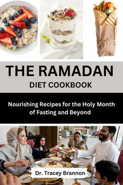 The Ramadan Diet Cookbook: Nourishing Recipes for the Holy Month of Fasting and beyond
