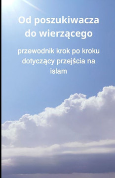 Od poszukiwacza do wierzącego: przewodnik krok po kroku dotyczący przejścia na islam