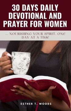 30 Days Daily Devotional and Prayer for Women: Nourishing Your Spirit, One Day at a Time