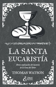 La santa eucarist?: Breve explicaci? del misterio de la Cena del Se?r