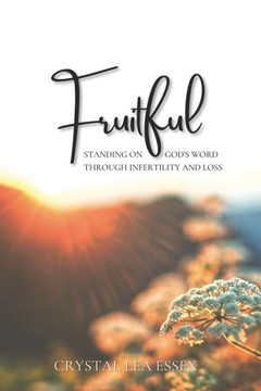Fruitful: Standing on God's Word through Infertility and Loss