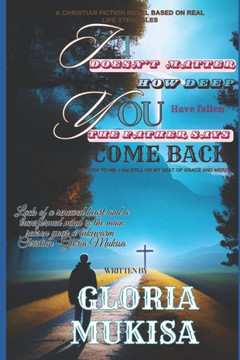 It Doesn't Matter How Deep You Have Fallen: The Father Says Come Back