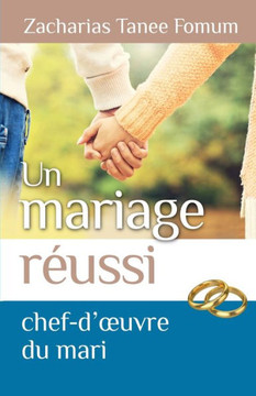 Un mariage r?ssi: Le chef d'oeuvre du mari