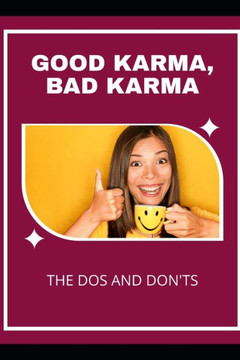 Good Karma, Bad Karma: The Dos and Don'ts