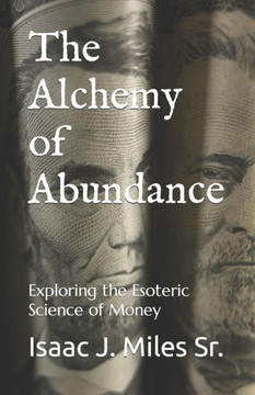 The Alchemy of Abundance: Exploring the Esoteric Science of Money