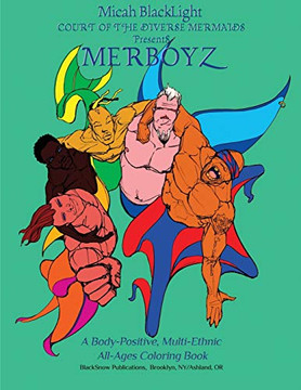 Court of the Diverse Mermaids Presents MERBOYZ: A Body Positive, Multi-Ethnic, All-Ages Coloring Book (Court of Diverse Mermaids)