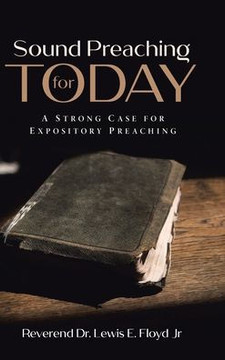 Sound Preaching for Today: A Strong Case for Expository Preaching