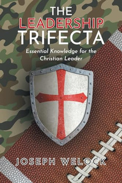 The Leadership Trifecta: Essential Knowledge for the Christian Leader