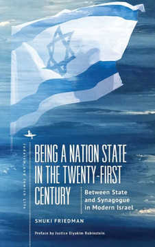 Being a Nation State in the Twenty-First Century: Between State and Synagogue in Modern Israel