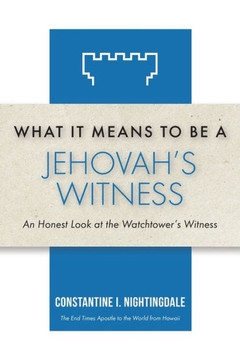 What It Means to Be a Jehovah's Witness: An Honest Look at the Watchtower's Witness