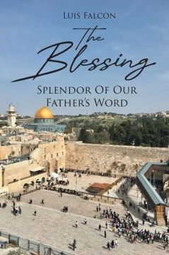 The Blessing: Splendor Of Our Father's Word The Blessing: Splendor Of Our Father's Word