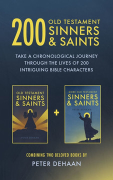 200 Old Testament Sinners & Saints: Take a Chronological Journey through the Lives of 200 Intriguing Bible Characters