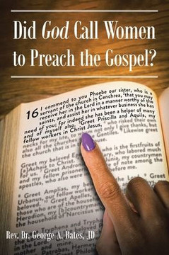 Did God Call Women to Preach the Gospel? Did God Call Women to Preach the Gospel?