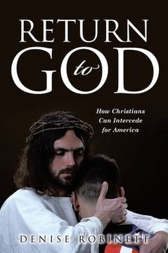 Return to God: How Christians Can Intercede for America