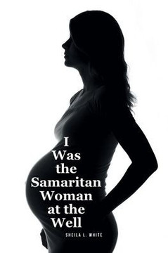 I Was the Samaritan Woman at the Well