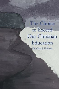 The Choice to Exceed Our Christian Education The Choice to Exceed Our Christian Education