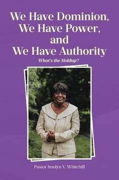 We Have Dominion, We Have Power, and We Have Authority: What's the Holdup?