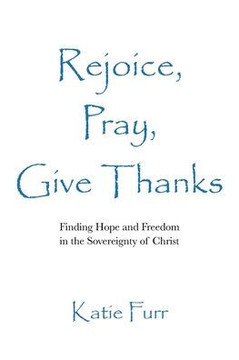 Rejoice, Pray, Give Thanks