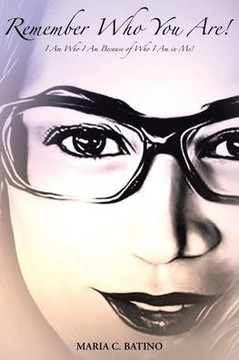 Remember Who You Are!: I Am Who I Am Because of Who I Am in Me! Remember Who You Are!: I Am Who I Am Because of Who I Am in Me!