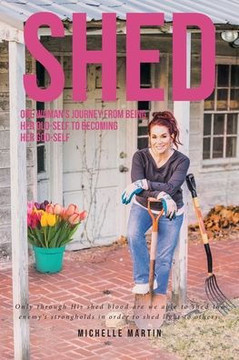 Shed: One woman's journey from being her old-self to becoming her God-self