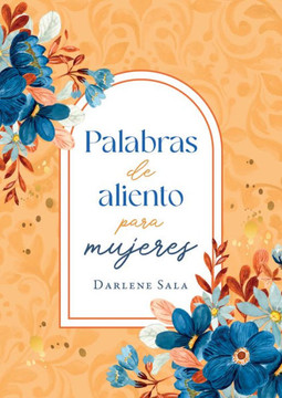 Palabras de Aliento Para Mujeres Palabras de Aliento Para Mujeres