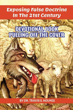 Exposing The 21st Century False Doctrine Exposing The 21st Century False Doctrine