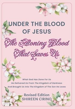 Under The Blood of Jesus: The Atoning Blood That Saves Us