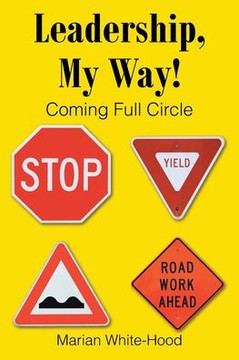 Leadership, My Way!: Coming Full Circle