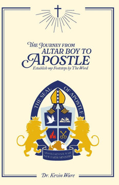 The Journey from Altar Boy to Apostle, Establish my footsteps by the word The Journey from Altar Boy to Apostle, Establish my footsteps by the word
