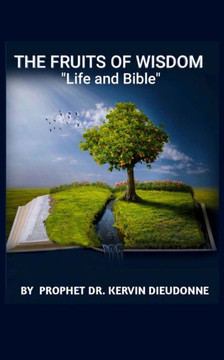 The Fruits of Wisdom, ""Bible and life"" The Fruits of Wisdom, ""Bible and life""