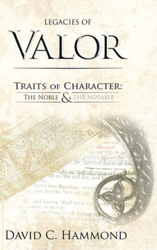 Legacies of Valor: Traits of Character: The Noble & The Notable