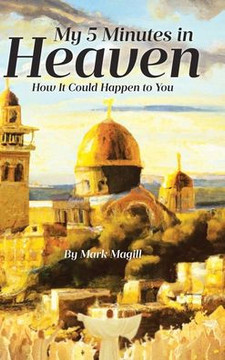 My 5 Minutes in Heaven: How It Could Happen to You