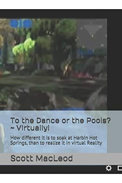 To the Dance or the Pools? ~ Virtually!: How different it is to soak at Harbin Hot Springs, than to realize it in virtual Reality
