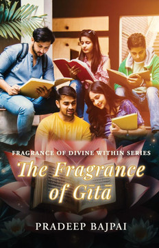 The Fragrance of Gita: Fragrance of Divine Within Series