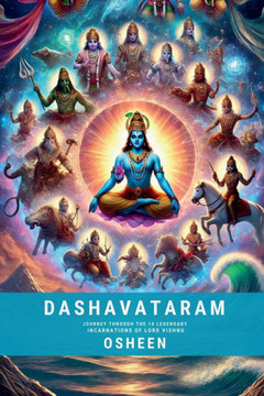 Dashavataram: Journey through the 10 legendary incarnations of Lord Vishnu: Journey through the 10 legendary incarnations of Lord Vi