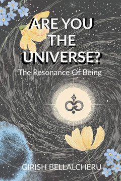 Are You The universe?: The Resonance Of Being