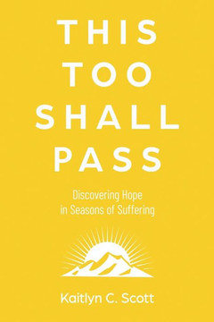 This Too Shall Pass: Discovering Hope in Seasons of Suffering
