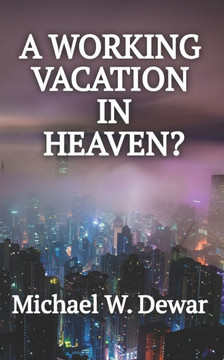 A Working Vacation in Heaven? A Working Vacation in Heaven?