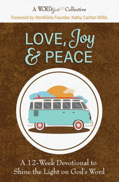 Love, Joy & Peace: A 12-Week Devotional to Shine the Light on God's Word