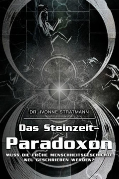 Das Steinzeit-Paradoxon: Muss die fr?e Menschheitsgeschichte neu geschrieben werden?
