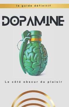 Dopamine: Le c??obscur du plaisir