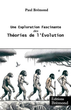 Une Exploration Fascinante des Th?ries de l'?olution