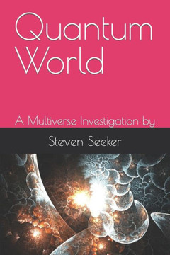 Quantum World: A Multiverse Investigation Quantum World: A Multiverse Investigation