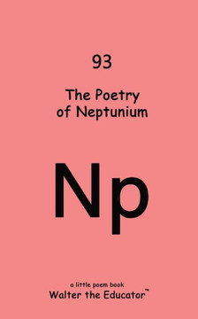 The Poetry of Neptunium