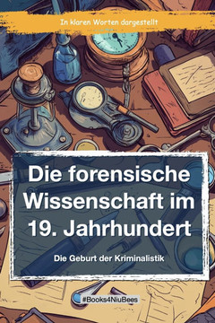Die forensische Wissenschaft im 19. Jahrhundert: Die Geburt der Forensik