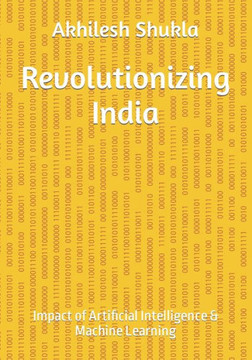 Revolutionizing India: Impact of Artificial Intelligence & Machine Learning