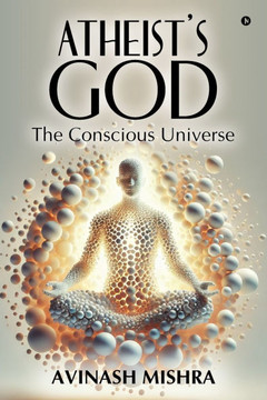 Atheist's God - The Conscious Universe Atheist's God - The Conscious Universe